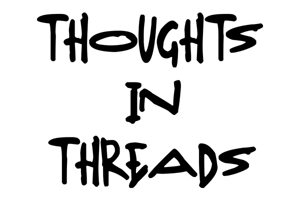 THOUGHTS IN THREADS